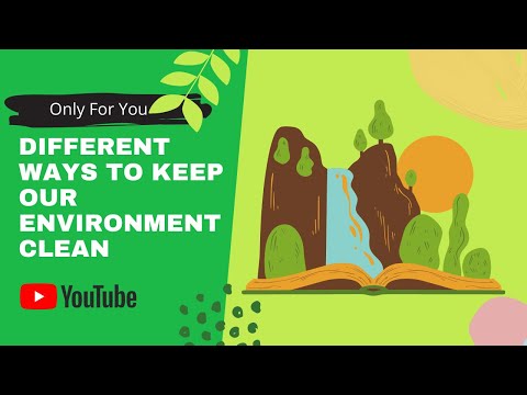 What are 10 ways to keep our environment clean?