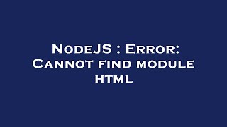 NodeJS : Error: Cannot find module html
