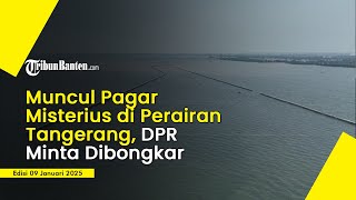 Pagar Misterius di Perairan Tangerang, DPR : Pemerintah Segera Bongkar Pagar Tersebut