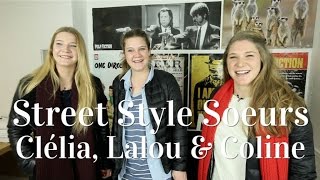 Street Style Soeurs - Clélia, Lalou \u0026 Coline