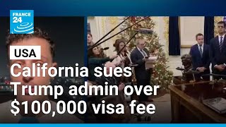 California sues Trump administration over $100,000 H-1B visa fee • FRANCE 24 English