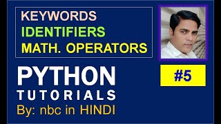 #5 : Python Keywords | Identifiers| Python Operators | Operator Precedence | IN HINDI