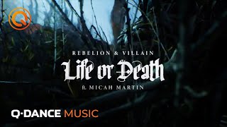 Rebelion \u0026 Villain ft. Micah Martin - Life Or Death | Q-dance Records | Official Video