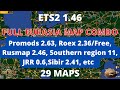 ETS2 1.46  FULL EURASIA MAP COMBO  29 MAPS  Promods 2.63 Roex3.6 Rusmap 2.46 Southern Region11 etc.