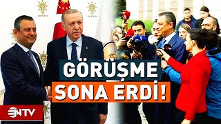 Cumhurbaşkanı Erdoğan ve CHP Lideri Özgür Özel'in Görüşmesi Sona Erdi! | NTV