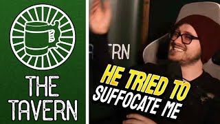 HE TRIED SUFFOCATING ME TO DEATH | The Tavern Podcast