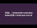 SQL : Understanding InnoDB foreign keys