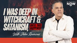 Freed From Witchcraft \u0026 Satanism, John Ramirez Exposes the Devil’s Playbook So You Too Can Overcome