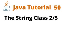 Java Tutorial 50 - The String Class 2/5 (Remastered)