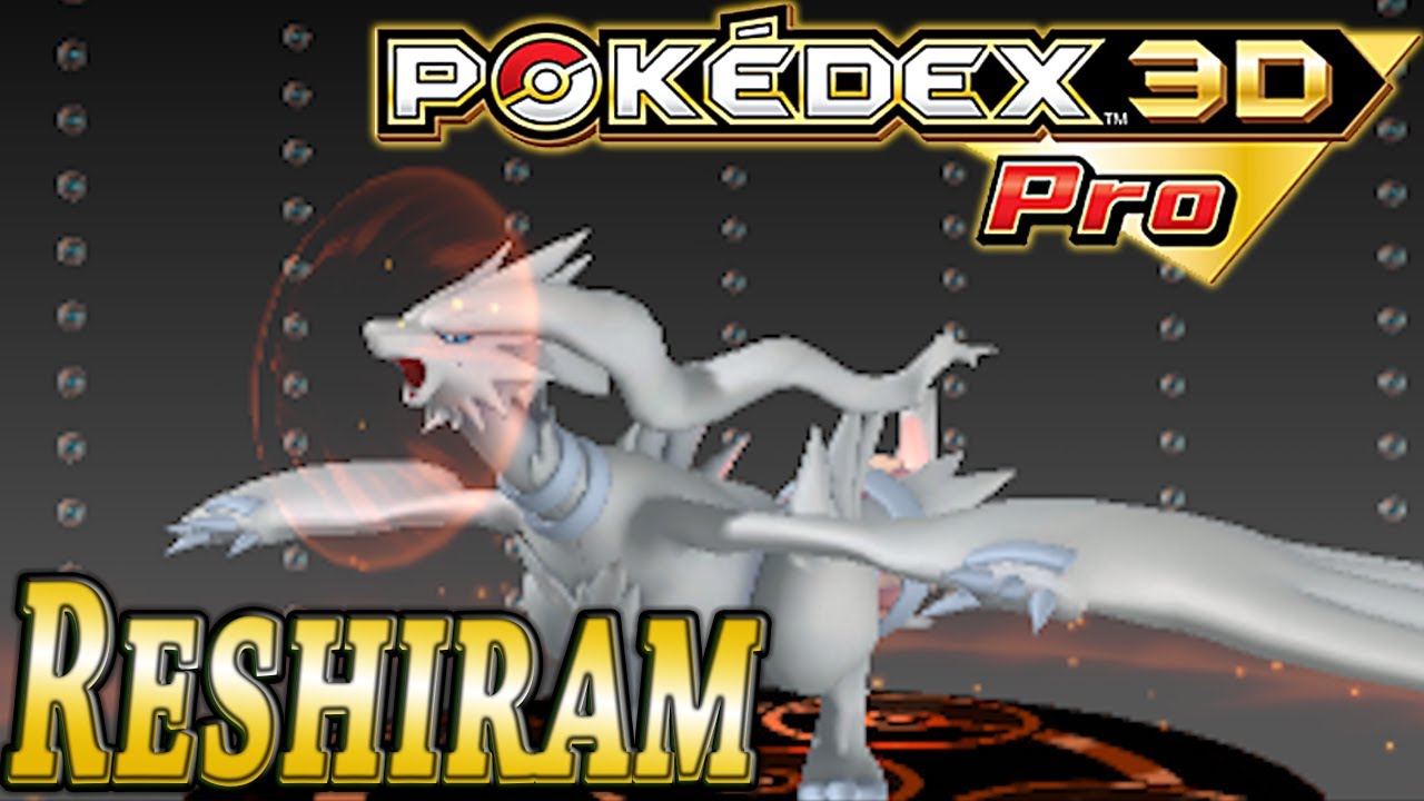 Pokemon 643 Reshiram Pokedex 3d Pro Youtube