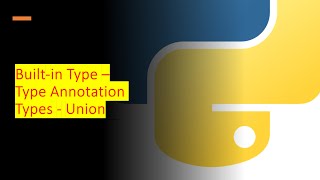 44 - Built-in Type - Type Annotation Types - Union | Python by examples | #python