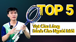 TOP 5 vợt cầu lông Dưới 1 Triệu Dành Cho Người Mới Tập Chơi Đáng Mua Nhất 2022