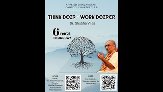 Think Deep - Work Deeper | Canto 2 | Ch 7-8 | Applied Bhagavatam | Dr. Shubha Vilas