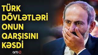 Paşinyanın KTMT həmləsini Bakı Türk dövlətləri ilə blokladı: Ermənistan Azərbaycanla savaşda...