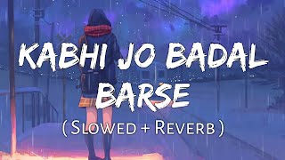 Kabhi Jo badal barshe | slowad+rewarb | textaudio | arjit singh | Pk music @lofimusicchannel3935