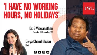 I have no working hours, no holidays |  Dr. G Viswanathan, Founder \u0026 Chancellor, VIT