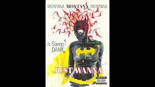 MONTANA MONTANA MONTANA feat. SLEEP DANK & YUNG CHRIS Y.C. - JUST WANNA - [PICTURE AUDIO]