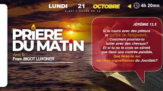 PRIERE DU MATIN - LUNDI 21 OCTOBRE  2024 - ME SOYEZ PAS ETONNE - FRERE  BIGOT LUXONER