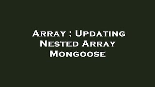 Array : Updating Nested Array Mongoose