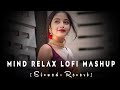 Mind Relax Lofi Mashup 🥰| Mind Fresh Mash-up🎶|Arijitsingh Love Mashup❤️| slow& Reverb...