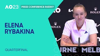 Elena Rybakina Press Conference Russkiy | Australian Open 2023 Quarterfinal