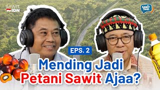 MASA DEPAN PETANI SAWIT LEBIH BAIK DIBANDING PETANI LAIN? | Sawit Talk Eps 2 | Sawitidn