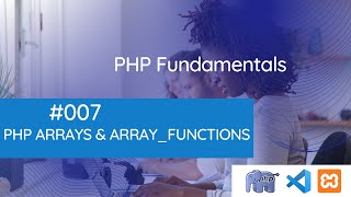 PHP Fundamentals: PHP Arrays and Array Functions and Coding Challenges with CodeBrief #007