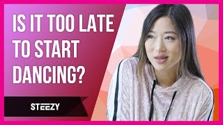 Is it Too Late for You to Start Dancing? | Dance Tips | STEEZY.CO
