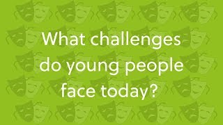 What challenges do young people face today?