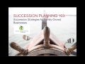 IFOB Succession Planning 103: Succession Strategies for Family-Owned Businesses