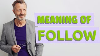 Follow | Meaning of follow