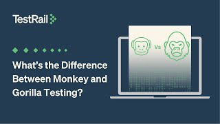 Monkey Testing Vs Gorilla Testing - What's the Difference?