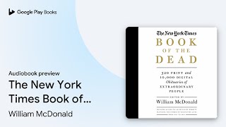 The New York Times Book of the Dead: Obituaries… by William McDonald · Audiobook preview