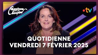 Emission Quotidienne du Vendredi 7 Février 2025 - Questions pour un Champion