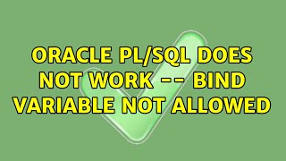 Oracle PL/SQL does not work -- bind variable not allowed (3 Solutions!!)