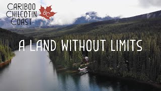 BC's Cariboo Chilcotin Coast. A Land Without Limits. Yours To Discover