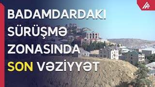 Sürüşmə zonasında vəziyyət necədir?