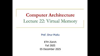 Comp. Arch. - Lecture 22: Virtual Memory (Fall 2025)