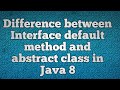 Difference between  Interface default method and abstract class in Java 8