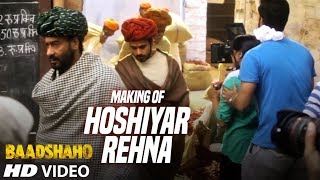 Making of Hoshiyar Rehna Video Song | Baadshaho | Ajay Devgn, Emraan Hashmi Esha Gupta