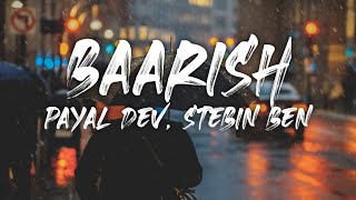 BAARISH (lyrics) || Payal dev, stebin Ben || Mohsin khan, shivangi joshi || lyricaljetsky