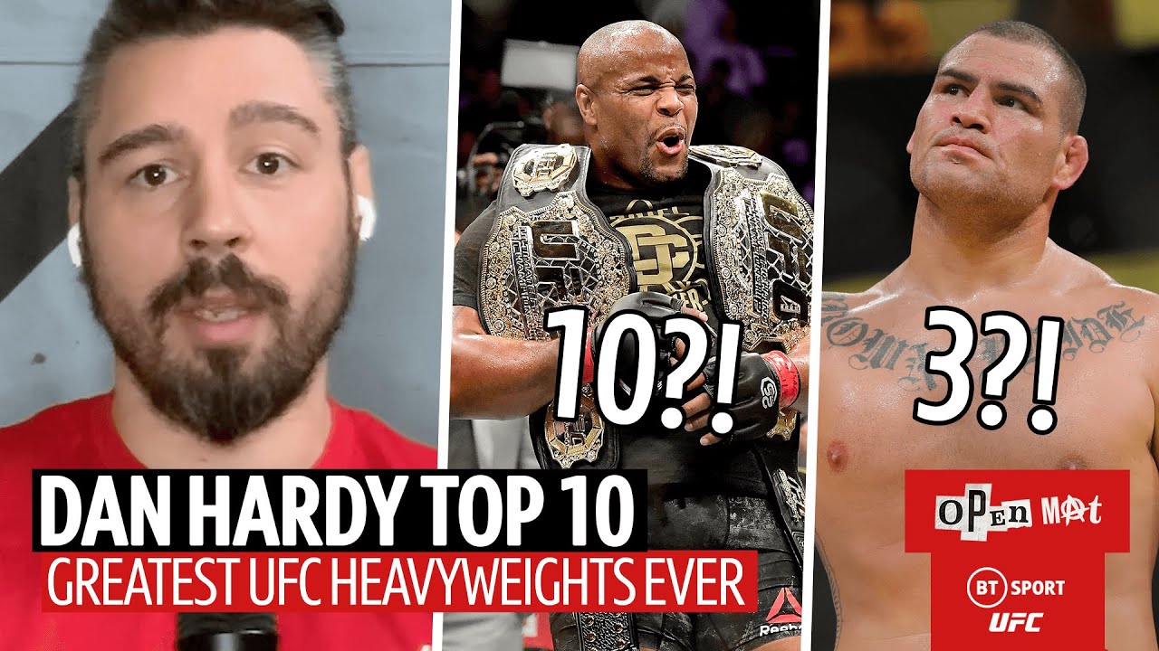 Dan Hardy Ranks The Top 10 UFC Heavyweights In History | Open Mat - YouTube