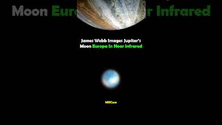 James Webb Images Jupiter’s Moon Europa In Near Infrared #jameswebb  #space #astronomy