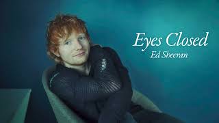 Vietsub | Eyes Closed - Ed Sheeran | Lyrics Video