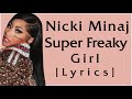 Nicki Minaj - Super Freaky Girl (Lyrics) one thing about me baddest alive