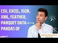 Read CSV Excel JSON XML Feather Parquet Data to Pandas | Write Pandas DF in  CSV Excel JSON XML