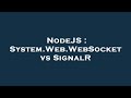 NodeJS : System.Web.WebSocket vs SignalR