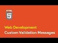 Web Development - HTML5 Custom Validation Messages