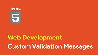 Web Development - HTML5 Custom Validation Messages