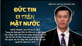 GIẢNG LUẬN | MỤC SƯ ĐỖ NGỌC HÒA | ĐỀ TÀI : ĐỨC TIN ĐI TRÊN MẶT NƯỚC #httlvn #msdongochoa